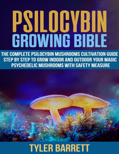 Psilocybin Growing Bible   The Complete Psilocybin Mushroom Cultivation Guide St