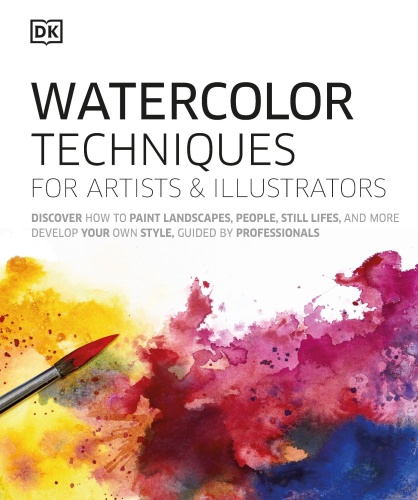 DK - Watercolor Techniques For Artists and Illustrators