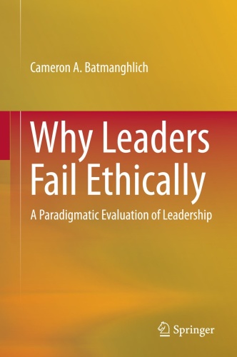 Why Leaders Fail Ethically   A Paradigmatic Evaluation of Leadership