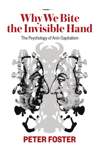 Why We Bite the Invisible Hand   The Psychology of Anti Capitalism