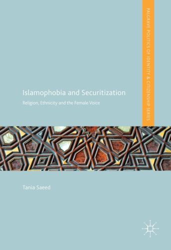 Islamophobia and Securitization Religion, Ethnicity and the Female Voice