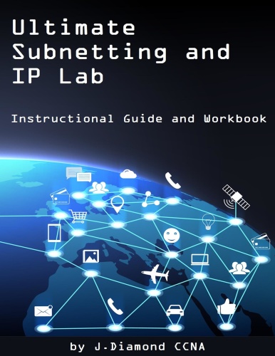 Ultimate Subnetting and IP Lab - Instructional Guide and Workbook
