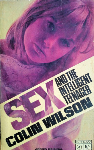 Sex and the Intelligent Teenager By Colin Wilson