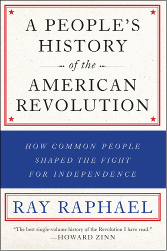 A People's History of the American Revolution   How Common People Shaped the Fig