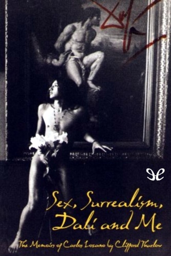 Sex, Surrealism, Dali and Me by Clifford Thurlow 