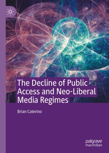 The Decline of Public Access and Neo liberal Media Regimes