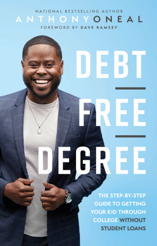 Debt Free Degree The Step by Step Guide to Getting Your Kid Through College Withou...
