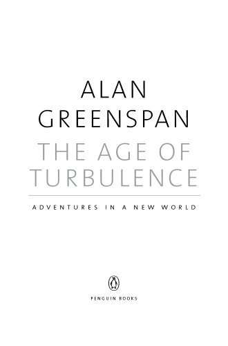 The Age of Turbulence Adventures in a New World by Alan Greenspan