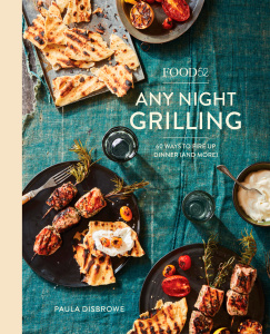 Any Night Grilling 60 Ways to Fire Up Dinner (and More)