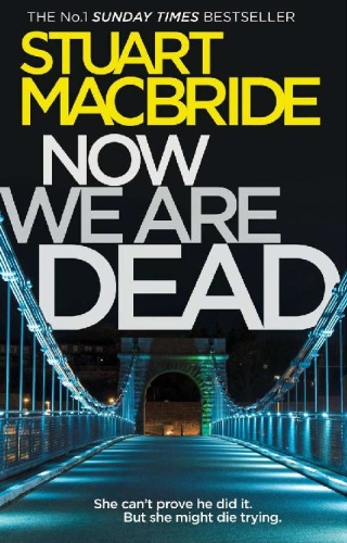 Stuart MacBride [Logan McRae] Now We Are Dead