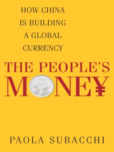 The People's Money   How China is Building a Global Currency