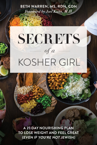 Secrets of a Kosher Girl A 21 Day Nourishing Plan to Lose Weight and Feel Great (E...