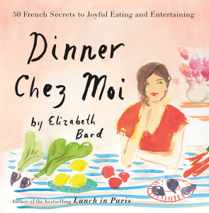 Dinner Chez Moi French Secrets to Joyful Eating and Entertaining 50