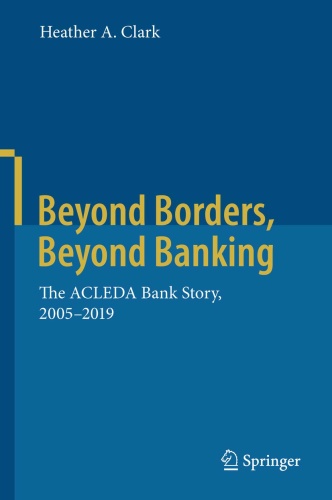 Beyond Borders, Beyond Banking   The ACLEDA Bank Story, 2005 (2019)