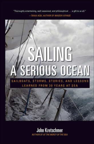 Sailing a Serious Ocean Sailboats, Storms, Stories and Lessons Learned from 30 Y