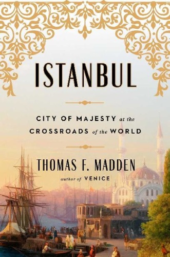 Istanbul - City of Majesty at the Crossroads of the World
