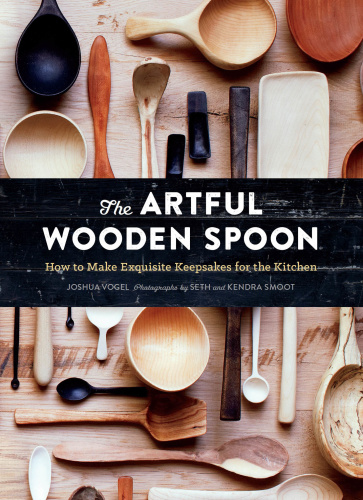 The Artful Wooden Spoon   How to Make Exquisite Keepsakes for the Kitchen