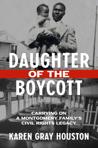 Daughter of the Boycott Carrying On a Montgomery Familys Civil Rights Legacy by