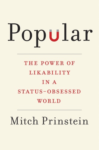 Popular   The Power of Likability in a Status Obsessed World