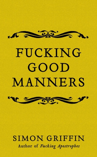 Fucking Good Manners by Simon Griffin