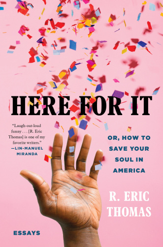Here for It Or, How to Save Your Soul in America; Essays