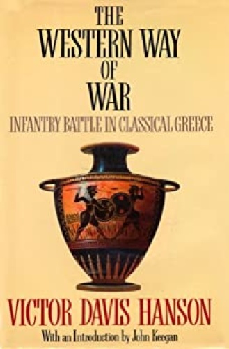 The Western Way of War   Infantry Battle in Classical Greece