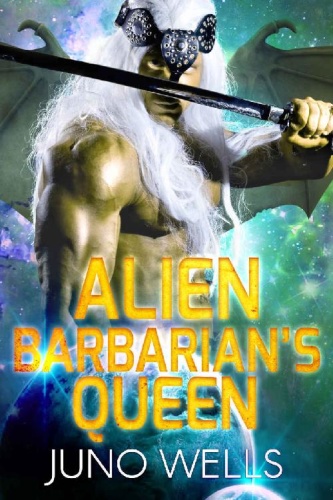 Alien Barbarian's Queen A SciF   Juno Wells