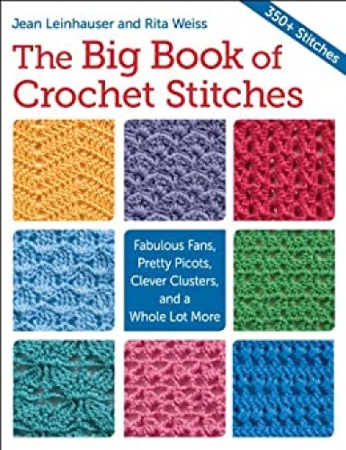 The Big Book of Crochet Stitches   Fabulous Fans, Pretty Picots, Clever Clusters