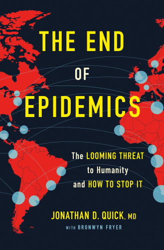 The End of Epidemics  The Looming Threat to Humanity and How to Stop It