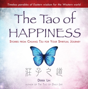 The Tao of Happiness  Stories from Chuang Tzu for Your Spiritual Journey