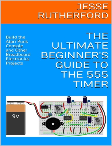 The Ultimate Beginner's Guide to the 555 Timer Build the Atari Punk Console and