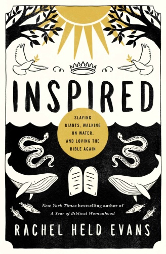 Inspired Slaying Giants, Walking on Water, and Loving the Bible Again by Rachel H...
