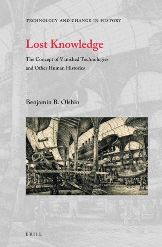 Lost Knowledge The Concept of Vanished Technologies and Other Human Histories