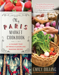 My Paris Market Cookbook   A Culinary Tour of French Flavors and Seasonal Recipes