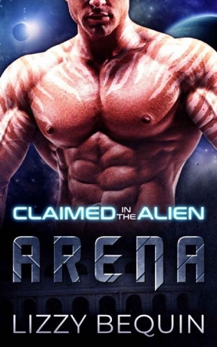Claimed in the Alien Arena - Lizzy Bequin