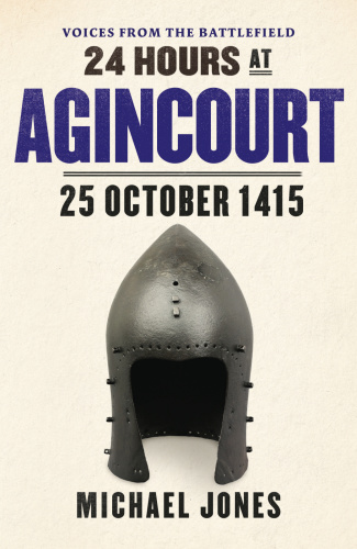 Hours at Agincourt   25 October 1415 24