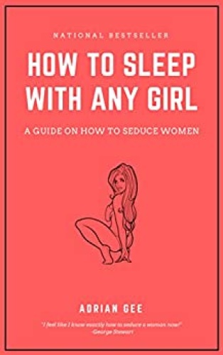 How To Sleep With Any Girl   A Guide On How To Seduce Women