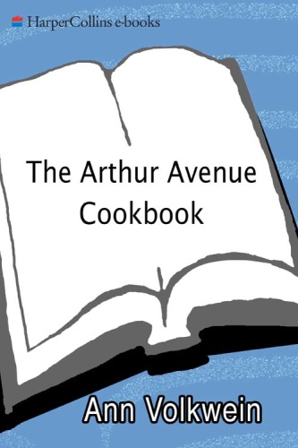 The Arthur Avenue Cookbook Recipes and Memories from the Real Little Italy