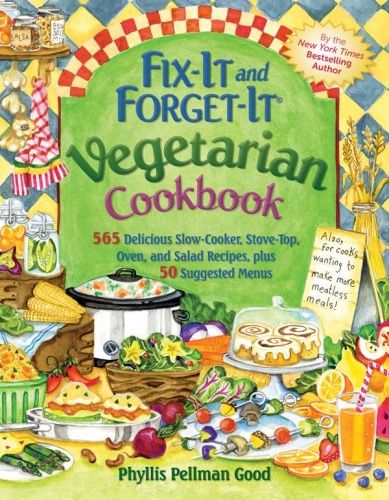 Fix It and Forget It Vegetarian Cookbook