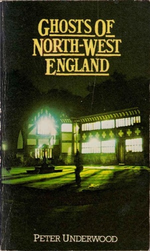 Ghosts of North West England by Peter Underwood