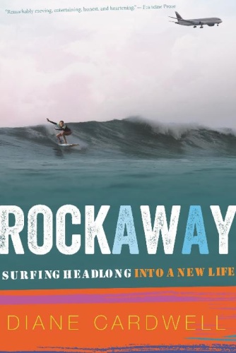 Rockaway Surfing Headlong into a New Life by Diane Cardwell