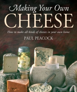 Making Your Own Cheese How to Make All Kinds of Cheeses in Your Own Home