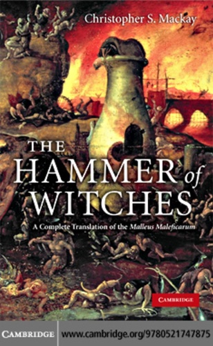 The Hammer of Witches A Complete Translation of the Malleus Maleficarum