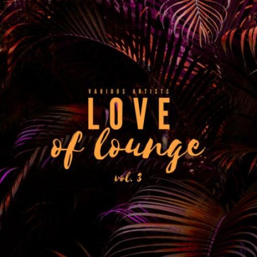VA Love Of Lounge Vol 3 (2020)