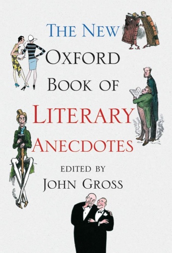 The New Oxford Book of Literary Anecdotes (Oxford Books of Prose & Verse)