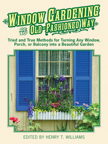 Window Gardening the Old Fashioned Way   Tried and true methods for turning any