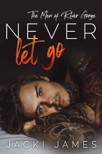 Never Let Go  The Men of River - Jacki James