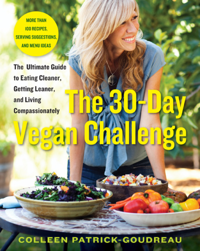 Colleen Patrick Goudreau The Day Vegan Challenge The Ultimate Guide to Eating C...