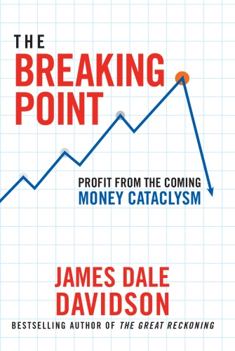 The Breaking Point Profit from the Coming Money Cataclysm