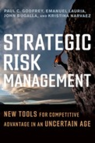 Strategic Risk Management New Tools for Competitive Advantage in an Uncertain Age ...
